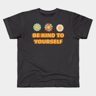 Inspirational Hippie Quotes: Be Kind To Yourself Kids T-Shirt